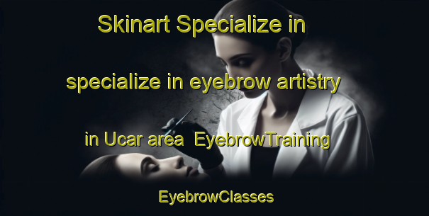 Skinart Specialize in specialize in eyebrow artistry in Ucar area | EyebrowTraining | EyebrowClasses | SkinartTraining-Spain