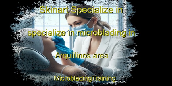 Skinart Specialize in specialize in microblading in Arquillinos area | #MicrobladingTraining #MicrobladingClasses #SkinartTraining-Spain