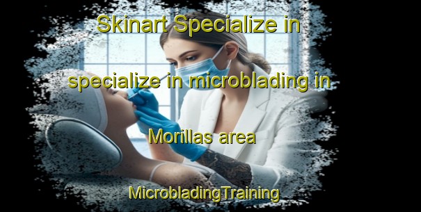 Skinart Specialize in specialize in microblading in Morillas area | MicrobladingTraining | MicrobladingClasses | SkinartTraining-Spain