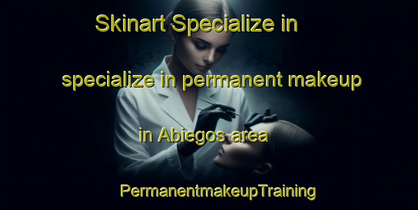 Skinart Specialize in specialize in permanent makeup in Abiegos area | #PermanentmakeupTraining #PermanentmakeupClasses #SkinartTraining-Spain