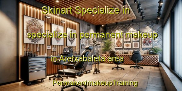 Skinart Specialize in specialize in permanent makeup in Aretxabaleta area | #PermanentmakeupTraining #PermanentmakeupClasses #SkinartTraining-Spain