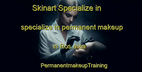 Skinart Specialize in specialize in permanent makeup in Ros area | #PermanentmakeupTraining #PermanentmakeupClasses #SkinartTraining-Spain