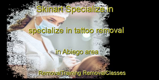 Skinart Specialize in specialize in tattoo removal in Abiego area | #RemovalTraining #RemovalClasses #SkinartTraining-Spain