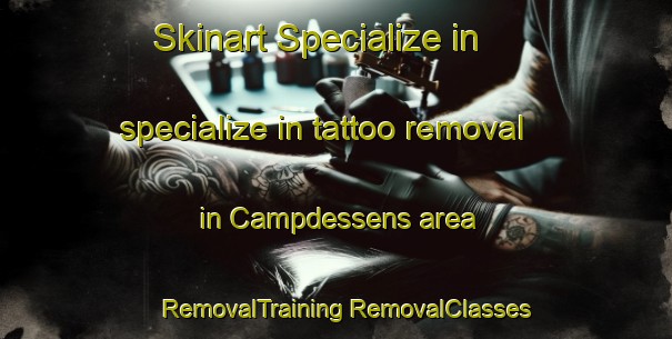 Skinart Specialize in specialize in tattoo removal in Campdessens area | #RemovalTraining #RemovalClasses #SkinartTraining-Spain