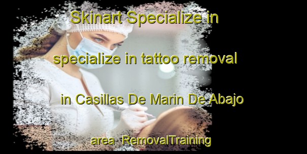 Skinart Specialize in specialize in tattoo removal in Casillas De Marin De Abajo area | RemovalTraining | RemovalClasses | SkinartTraining-Spain