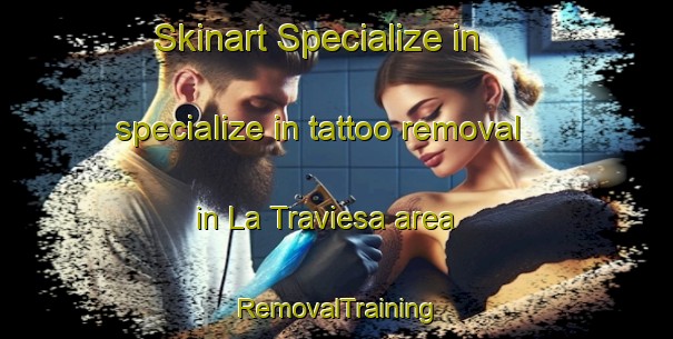 Skinart Specialize in specialize in tattoo removal in La Traviesa area | RemovalTraining | RemovalClasses | SkinartTraining-Spain