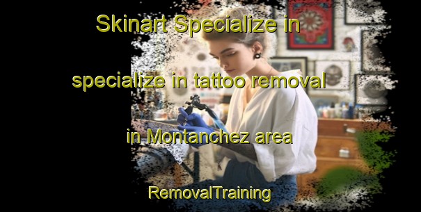 Skinart Specialize in specialize in tattoo removal in Montanchez area | RemovalTraining | RemovalClasses | SkinartTraining-Spain