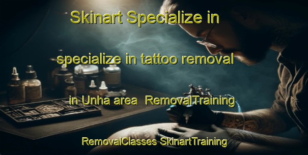 Skinart Specialize in specialize in tattoo removal in Unha area | #RemovalTraining #RemovalClasses #SkinartTraining-Spain