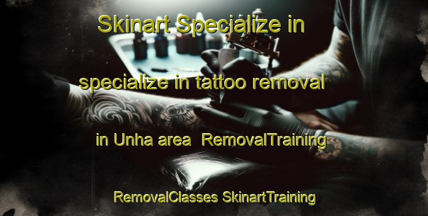 Skinart Specialize in specialize in tattoo removal in Unha area | #RemovalTraining #RemovalClasses #SkinartTraining-Spain