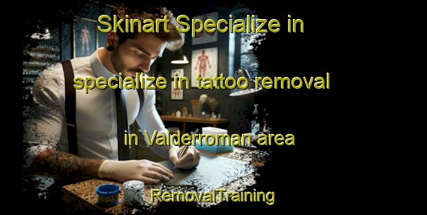 Skinart Specialize in specialize in tattoo removal in Valderroman area | RemovalTraining | RemovalClasses | SkinartTraining-Spain