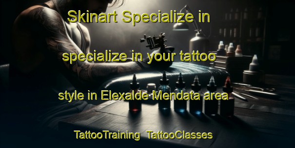 Skinart Specialize in specialize in your tattoo style in Elexalde Mendata area | TattooTraining | TattooClasses | SkinartTraining-Spain