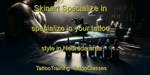 Skinart Specialize in specialize in your tattoo style in Nebreda area | TattooTraining | TattooClasses | SkinartTraining-Spain