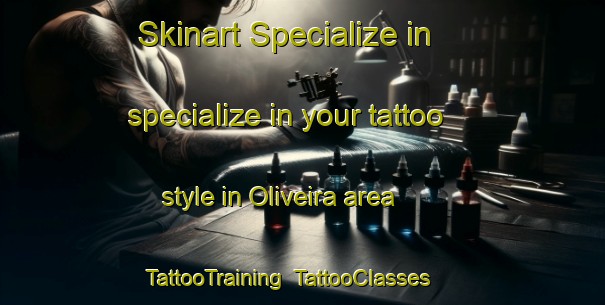Skinart Specialize in specialize in your tattoo style in Oliveira area | TattooTraining | TattooClasses | SkinartTraining-Spain