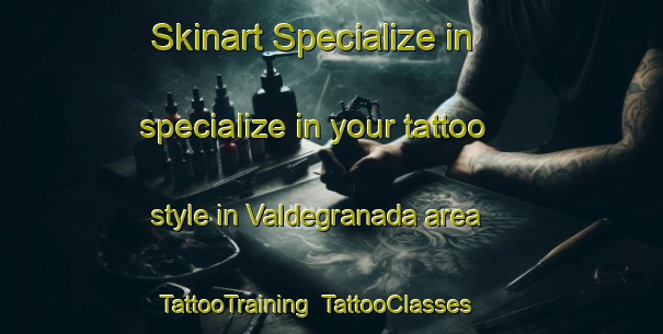 Skinart Specialize in specialize in your tattoo style in Valdegranada area | TattooTraining | TattooClasses | SkinartTraining-Spain