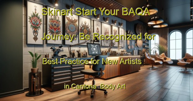 Skinart Start Your BAQA Journey: Be Recognized for Best Practice for New Artists in Cantona | Body Art Qualification Authority | BAQA-Spain