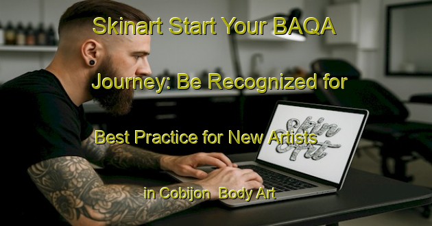 Skinart Start Your BAQA Journey: Be Recognized for Best Practice for New Artists in Cobijon | Body Art Qualification Authority | BAQA-Spain