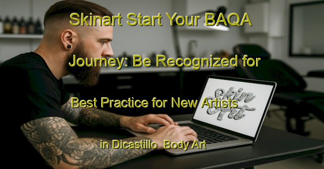 Skinart Start Your BAQA Journey: Be Recognized for Best Practice for New Artists in Dicastillo | Body Art Qualification Authority | BAQA-Spain
