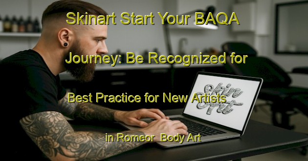 Skinart Start Your BAQA Journey: Be Recognized for Best Practice for New Artists in Romeor | Body Art Qualification Authority | BAQA-Spain