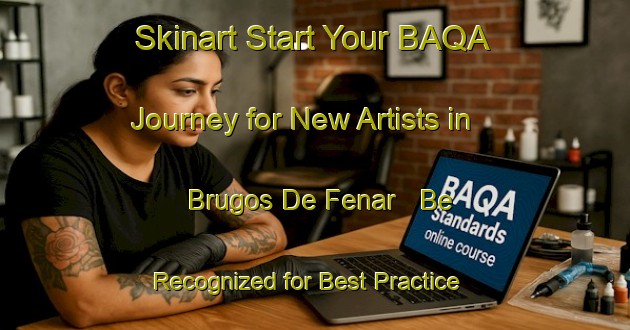 Skinart Start Your BAQA Journey for New Artists in Brugos De Fenar - Be Recognized for Best Practice | Body Art Qualification Authority | BAQA-Spain