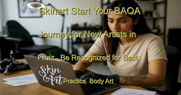 Skinart Start Your BAQA Journey for New Artists in Fruiz - Be Recognized for Best Practice | Body Art Qualification Authority | BAQA-Spain