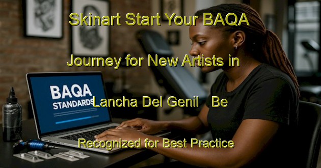 Skinart Start Your BAQA Journey for New Artists in Lancha Del Genil - Be Recognized for Best Practice | Body Art Qualification Authority | BAQA-Spain