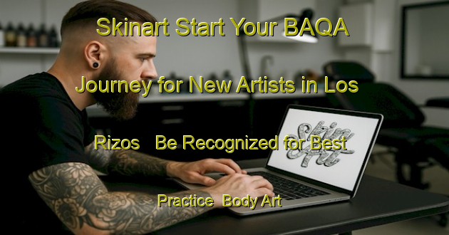 Skinart Start Your BAQA Journey for New Artists in Los Rizos - Be Recognized for Best Practice | Body Art Qualification Authority | BAQA-Spain