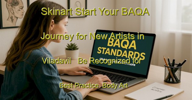 Skinart Start Your BAQA Journey for New Artists in Viladavil - Be Recognized for Best Practice | Body Art Qualification Authority | BAQA-Spain