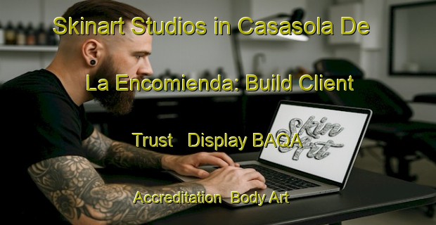 Skinart Studios in Casasola De La Encomienda: Build Client Trust - Display BAQA Accreditation | Body Art Qualification Authority | BAQA-Spain