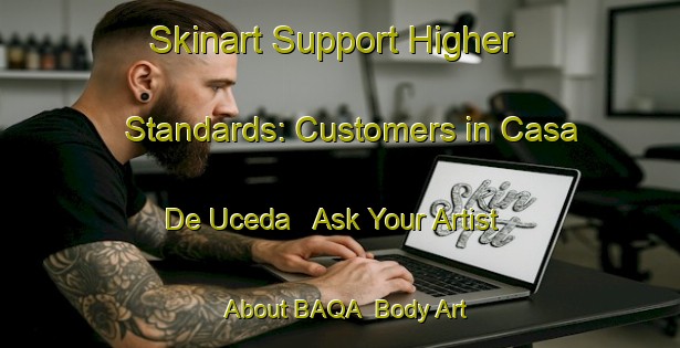 Skinart Support Higher Standards: Customers in Casa De Uceda - Ask Your Artist About BAQA | Body Art Qualification Authority | BAQA-Spain