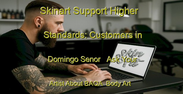 Skinart Support Higher Standards: Customers in Domingo Senor - Ask Your Artist About BAQA | Body Art Qualification Authority | BAQA-Spain