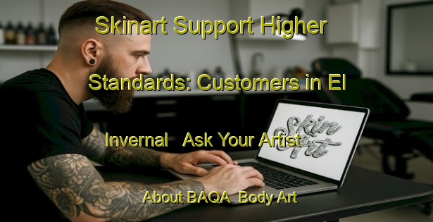 Skinart Support Higher Standards: Customers in El Invernal - Ask Your Artist About BAQA | Body Art Qualification Authority | BAQA-Spain