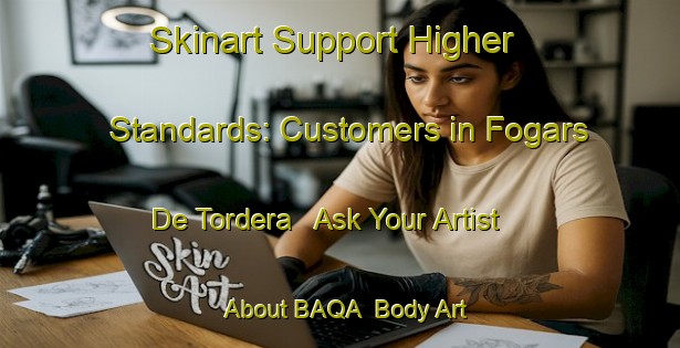 Skinart Support Higher Standards: Customers in Fogars De Tordera - Ask Your Artist About BAQA | Body Art Qualification Authority | BAQA-Spain