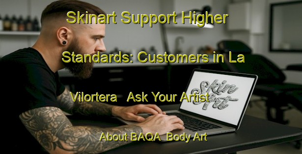 Skinart Support Higher Standards: Customers in La Vilortera - Ask Your Artist About BAQA | Body Art Qualification Authority | BAQA-Spain