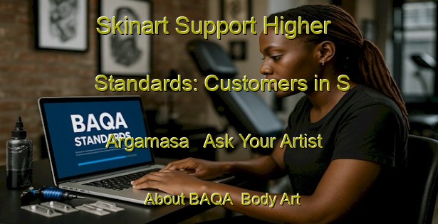 Skinart Support Higher Standards: Customers in S Argamasa - Ask Your Artist About BAQA | Body Art Qualification Authority | BAQA-Spain