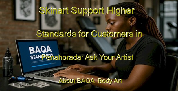 Skinart Support Higher Standards for Customers in Penahorada: Ask Your Artist About BAQA | Body Art Qualification Authority | BAQA-Spain