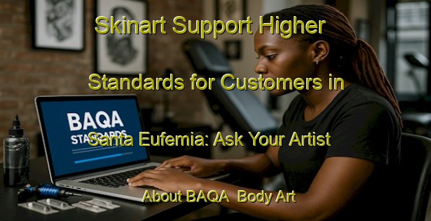Skinart Support Higher Standards for Customers in Santa Eufemia: Ask Your Artist About BAQA | Body Art Qualification Authority | BAQA-Spain