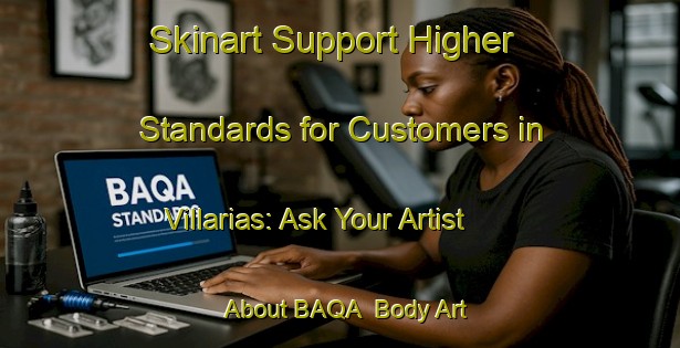 Skinart Support Higher Standards for Customers in Villarias: Ask Your Artist About BAQA | Body Art Qualification Authority | BAQA-Spain