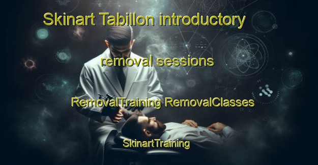 Skinart Tabillon introductory removal sessions | #RemovalTraining #RemovalClasses #SkinartTraining-Spain