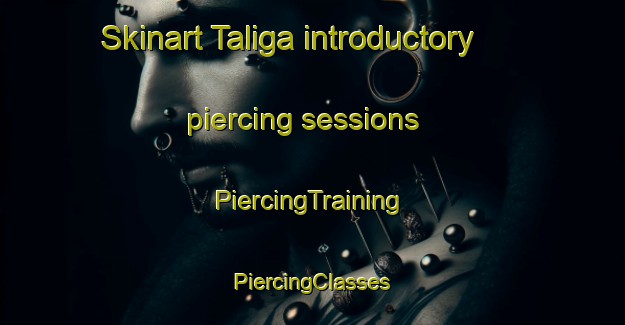 Skinart Taliga introductory piercing sessions | #PiercingTraining #PiercingClasses #SkinartTraining-Spain