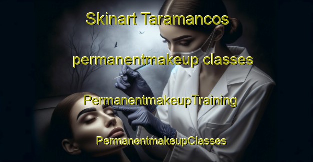 Skinart Taramancos permanentmakeup classes | PermanentmakeupTraining | PermanentmakeupClasses | SkinartTraining-Spain