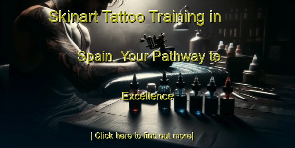 Skinart Tattoo Training in Spain | Your Pathway to Excellence-Spain