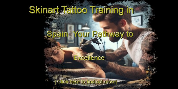 Skinart Tattoo Training in Spain | Your Pathway to Excellence-Spain
