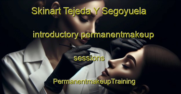 Skinart Tejeda Y Segoyuela introductory permanentmakeup sessions | #PermanentmakeupTraining #PermanentmakeupClasses #SkinartTraining-Spain