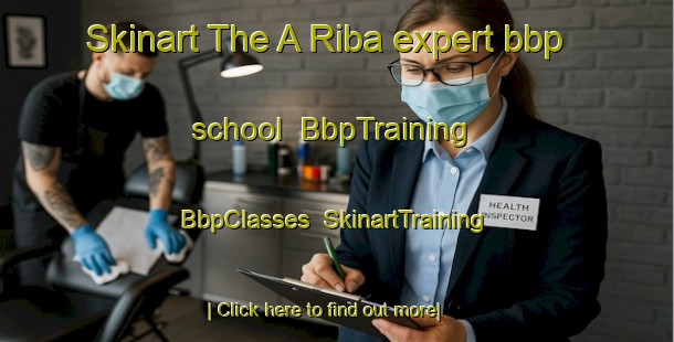 Skinart The A Riba expert bbp school | BbpTraining | BbpClasses | SkinartTraining-Spain