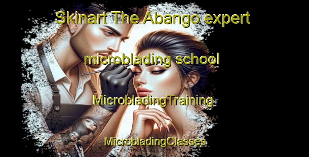 Skinart The Abango expert microblading school | #MicrobladingTraining #MicrobladingClasses #SkinartTraining-Spain