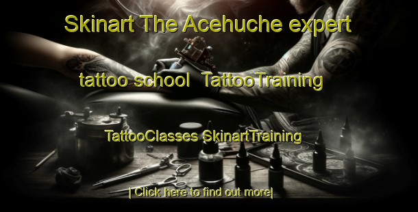 Skinart The Acehuche expert tattoo school | #TattooTraining #TattooClasses #SkinartTraining-Spain