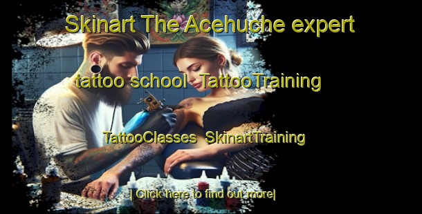 Skinart The Acehuche expert tattoo school | TattooTraining | TattooClasses | SkinartTraining-Spain