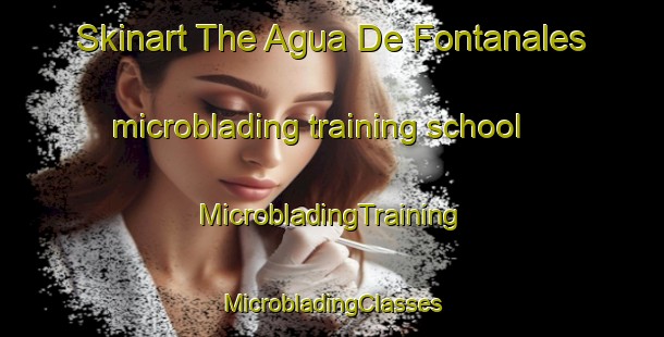 Skinart The Agua De Fontanales microblading training school | #MicrobladingTraining #MicrobladingClasses #SkinartTraining-Spain