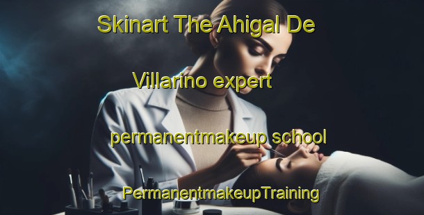 Skinart The Ahigal De Villarino expert permanentmakeup school | #PermanentmakeupTraining #PermanentmakeupClasses #SkinartTraining-Spain