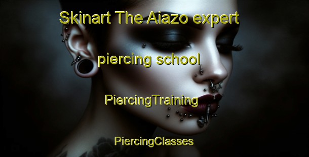 Skinart The Aiazo expert piercing school | #PiercingTraining #PiercingClasses #SkinartTraining-Spain